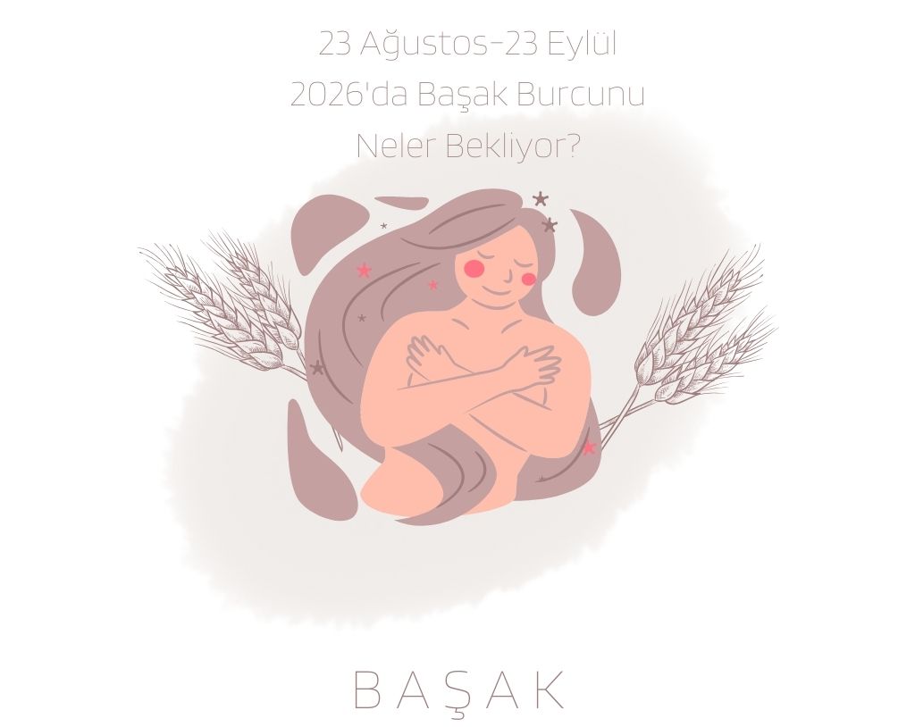 2026’da Başak burcunu neler bekliyor? Kontrolü mü seçecek, yoksa sadeleşerek rahatlamayı mı?