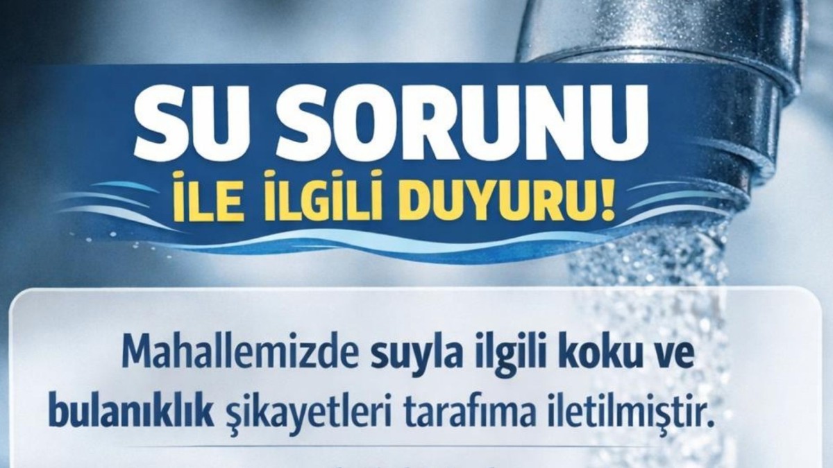 Turgut Reis Mahallesi’nde su uyarısı: Muhtarlık ‘içmeyin’ dedi
